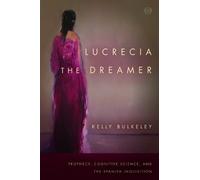 Kelly Bulkeley Lucrecia the Dreamer (Copertina rigida) Spiritual Phenomena