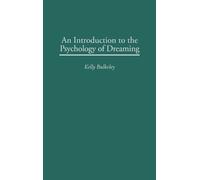 Kelly Bulkeley Ph An Introduction to the Psychology of Dream (Copertina rigida)