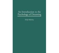 Kelly Bulkeley Ph An Introduction to the Psychology of Dream (Copertina rigida)