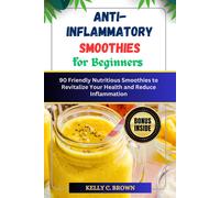 Kelly C Brown Anti-Inflammatory Smoothies for Beginners (Tascabile)