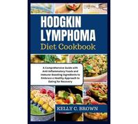 Kelly C Brown Hodgkin Lymphoma Diet Cookbook (Tascabile)