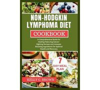 Kelly C Brown Non-Hodgkin Lymphoma Diet Cookbook (Tascabile)