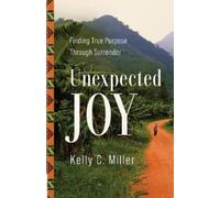 Kelly C. Miller Unexpected Joy (Tascabile)