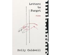 Kelly Caldwell Letters to Forget (Copertina rigida)