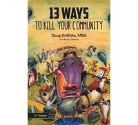 Kelly Clemmer Doug Griffit 13 Ways to Kill Your Community 2nd Editi (Tascabile)