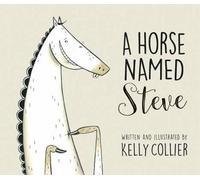 Kelly Collier A Horse Named Steve (Tascabile)