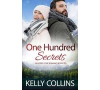 Kelly Collins One Hundred Secrets: 10 (Aspen Cove Romance) (Tascabile)