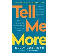 Kelly Corrigan Tell Me More (Tascabile)