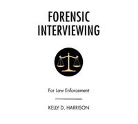 Kelly D Harrison Forensic Interviewing (Tascabile)