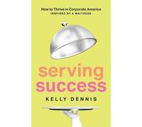 Kelly Dennis Serving Success (Tascabile)