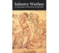 Kelly DeVries Infantry Warfare in the Early Fourteenth Century (Tascabile)