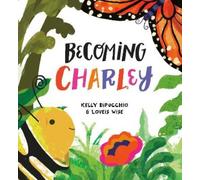 Kelly Dipucchio Becoming Charley (Copertina rigida)