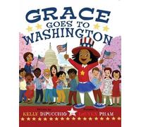 Kelly DiPucchio Grace Goes To Washington (Copertina rigida)