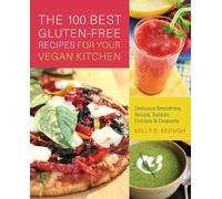 Kelly E. Keough The 100 Best Gluten-Free Recipes for Your Vegan Kitc (Tascabile)