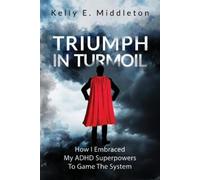 Kelly E Middleton Triumph in Turmoil (Tascabile)