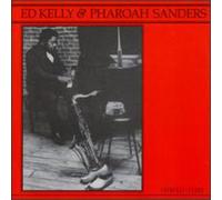 Kelly,ed & Sanders,Pharoah - Ed Kelly & Pharoah Sanders