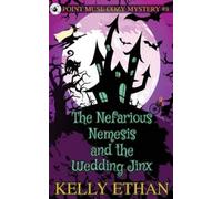 Kelly Ethan The Nefarious Nemesis and the Wedding Jinx (Tascabile)