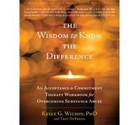 Kelly G. Wilson Troy DuFrene The Wisdom to Know the Difference (Tascabile)