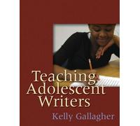 Kelly Gallagher Teaching Adolescent Writers (Tascabile)