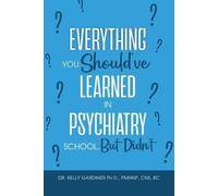 Kelly Gardiner Everything You Should've Learned in Psychiatry Scho (Tascabile)