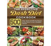 Kelly Garza The Effective Dash Diet Cookbook (Tascabile)