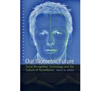 Kelly Gates Our Biometric Future (Copertina rigida)