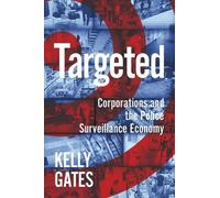 Kelly Gates Targeted: Corporations and the Police Surveillanc (Copertina rigida)