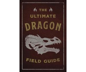 Kelly Gauthier The Ultimate Dragon Field Guide (Tascabile) Ultimate Field Guides