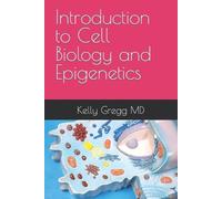 Kelly Gregg Introduction to Cell Biology and Epigenetics (Tascabile)