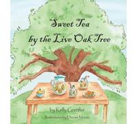 Kelly Grettler Sweet Tea by the Live Oak Tree (Copertina rigida)