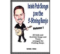 Kelly Griner Irish Pub Songs For The 5-String Banjo Volume 1 (Tascabile)