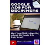 Kelly Gutierrez Google Ads for Beginners (Tascabile)