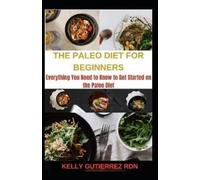 Kelly Gutierrez Rdn The Paleo Diet for Beginners (Tascabile)