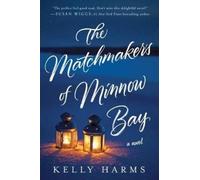 Kelly Harms The Matchmakers of Minnow Bay (Tascabile)