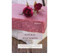 Kelly Harrison Natural Soap Making (Tascabile)