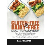 Kelly Hearner Gluten-Free Dairy-Free Meal Prep Cookbook (Tascabile)
