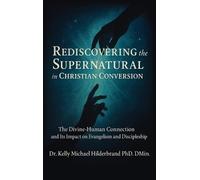 Kelly Hilderbra Rediscovering the Supernatural in Christian C (Copertina rigida)