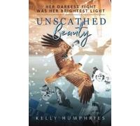 Kelly Humphries Unscathed Beauty (Tascabile)