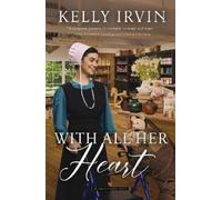 Kelly Irvin With All Her Heart (Tascabile) Amish Calling