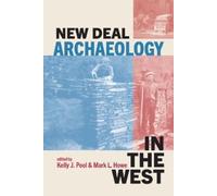 Kelly J. Pool Mark L. Howe New Deal Archaeology in the West (Copertina rigida)