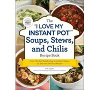 Kelly Jaggers The I Love My Instant Pot(r) Soups, Stews, and Chilis (Tascabile)