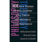 Kelly James Clark Richard L 101 Key Terms in Philosophy and Their I (Tascabile)