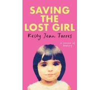 Kelly Jean Torres Saving The Lost Girl (Copertina rigida)