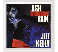 Kelly, Jeff - Ash Wednesday Rain