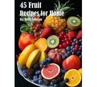 Kelly Johnson 45 Fruit Recipes for Home (Tascabile)
