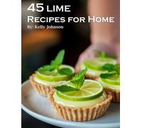 Kelly Johnson 45 Lime Recipes for Home (Tascabile)