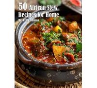 Kelly Johnson 50 African Stew Recipes for Home (Tascabile)
