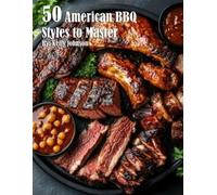 Kelly Johnson 50 American BBQ Styles to Master (Tascabile)