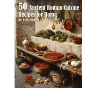 Kelly Johnson 50 Ancient Roman Cuisine Recipes for Home (Tascabile)