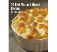 Kelly Johnson 50 Best Mac and Cheese Recipes (Tascabile)